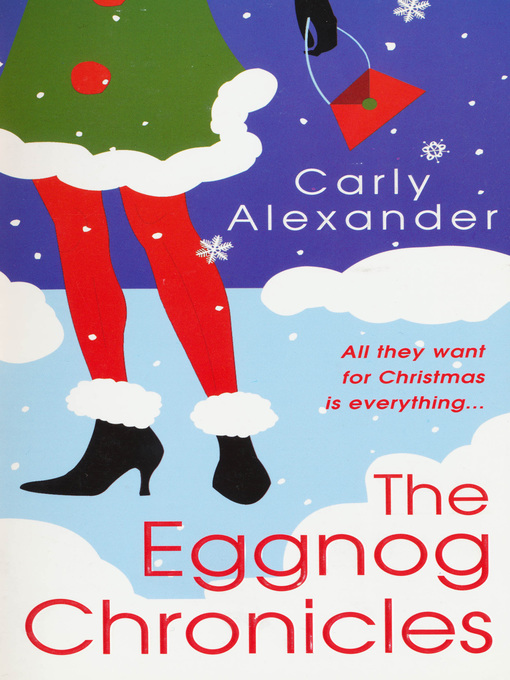 Détails du titre pour The Eggnog Chronicles par Carly Alexander - Disponible